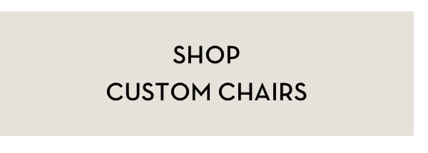 Shop Custom Chairs