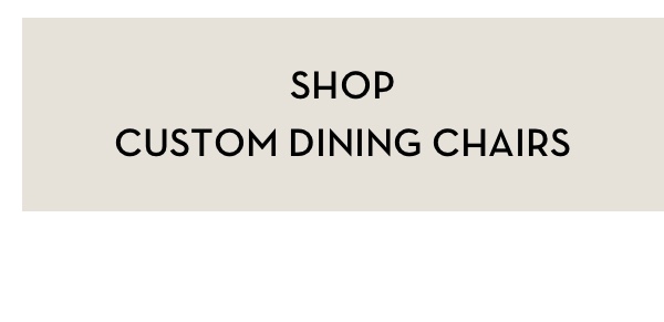 Shop Custom Dining Chairs