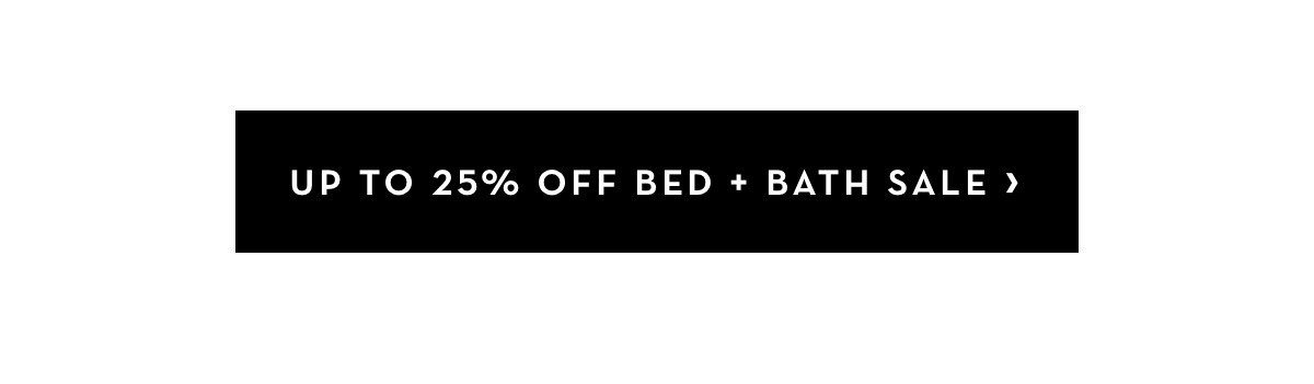 Up To 25 Percent Bed And Bath UP TO 25% OFF BED BATH SALE 