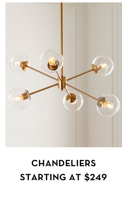  CHANDELIERS STARTING AT $249 