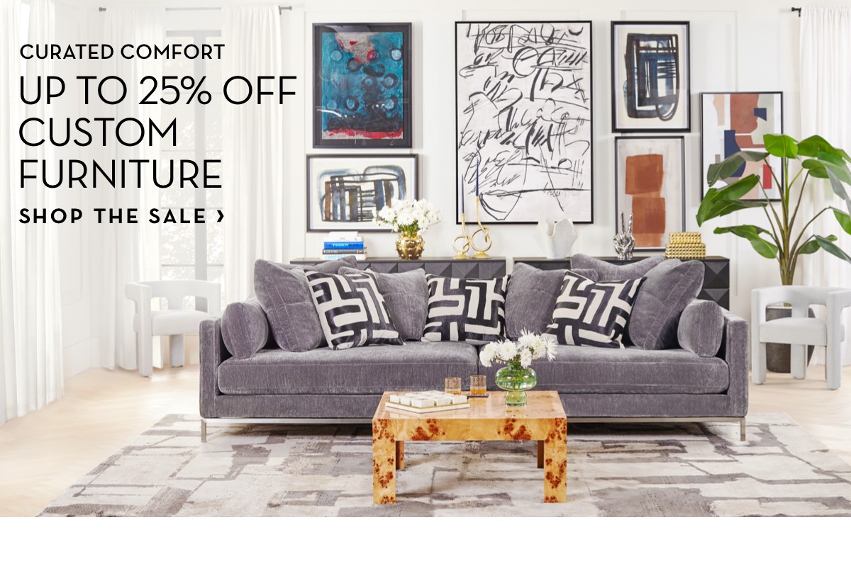 Up To 25 Percent Off Custom Furniture