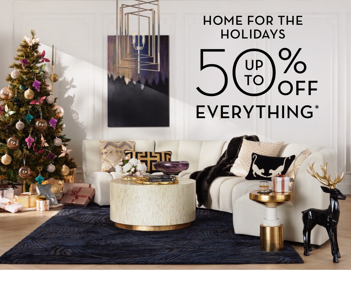 Home For The Holidays Up To 50 Percent Off Everything
